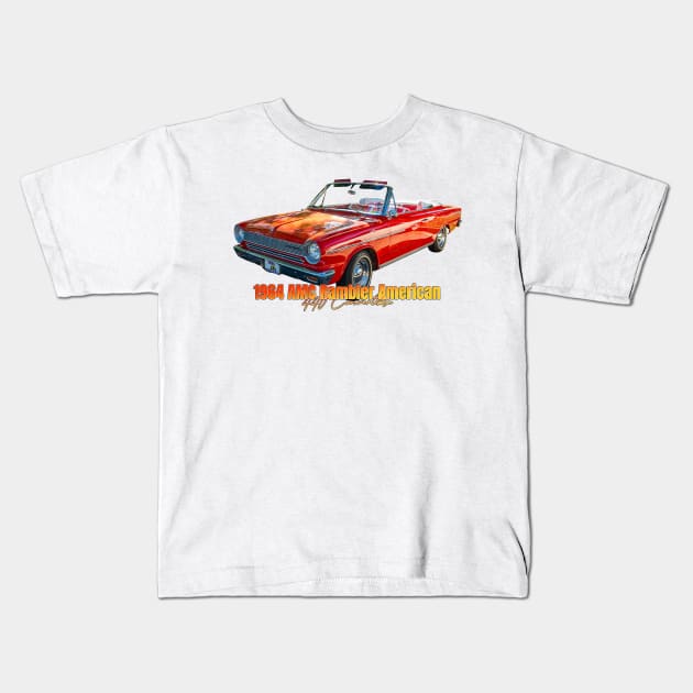 1964 AMC Rambler American 440 Convertible Kids T-Shirt by Gestalt Imagery